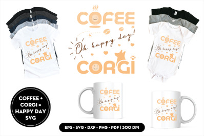 Coffee + Corgi = Happy Day SVG