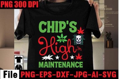 Chip&amp;&23;039;s High Maintenance SVG cut file&2C;Weed SVG Bundle&2C;Weed  Sublimation