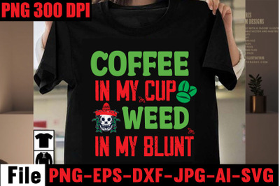 Coffee In My Cup Weed In My Blunt SVG cut file&2C;Weed SVG Bundle&2C;Weed  S