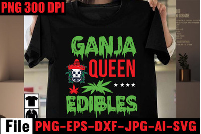 Ganja Queen Edibles SVG cut file,Weed SVG Bundle,Weed  Sublimation Bun