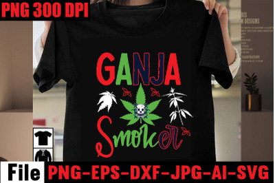 Ganja Smoker SVG cut file,Weed SVG Bundle,Weed  Sublimation Bundle,Wee