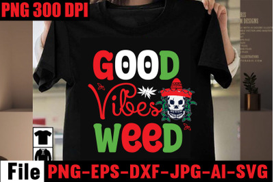 Good Vibes Weed SVG cut file,Weed SVG Bundle,Weed  Sublimation Bundle,