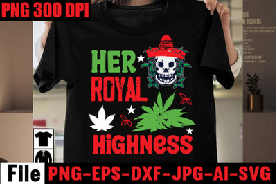 Her Royal Highness SVG cut file&2C;Weed SVG Bundle&2C;Weed  Sublimation Bund