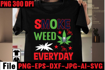 Smoke Weed Everyday SVG cut file,Weed SVG Bundle,Weed  Sublimation Bun