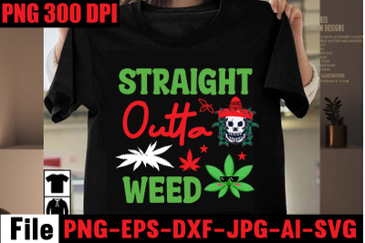 Straight Outta Weed SVG cut file,Weed SVG Bundle,Weed  Sublimation Bun