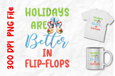 Holidays Are Better In Flip Flops