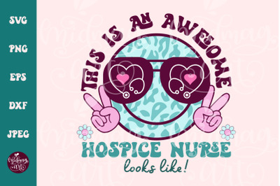 This Is What An Awesome Hospice Nurse Looks Like SVG PNG, Hospice