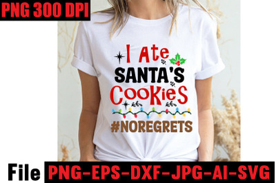 I Ate Santa&amp;&23;039;s Cookies &23;noregrets SVG cut file&2C; Christmas SVG Mega Bund