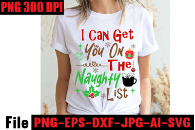 I Can  Get You On The Naughty List  SVG cut file, Christmas SVG Mega B