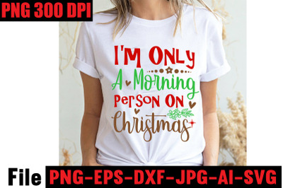 I&amp;&23;039;m Only A Morning Person On Christmas SVG cut file&2C; Christmas SVG Meg