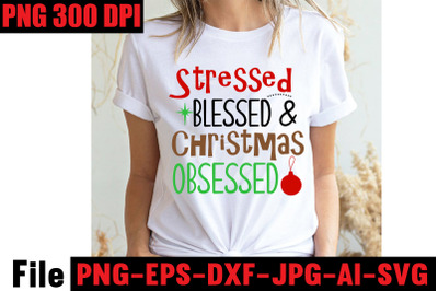 Stressed Blessed &amp; Christmas Obsessed SVG cut file, Christmas SVG Mega