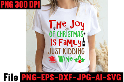 The Joy Of Christmas Is Family Just Kidding Wine SVG cut file&2C; Christm