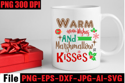 Warm Wishes And Marshmallow Kisses SVG cut file&2C; Christmas SVG Mega Bu