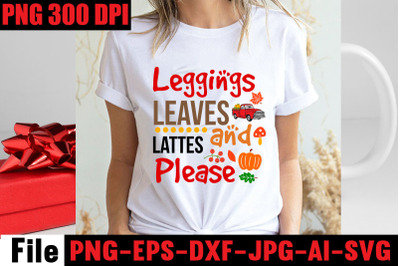 Leggings Leaves And Lattes Please SVG cut file&2C;Fall svg bundle mega bu