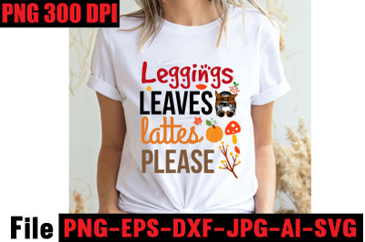 Leggings Leaves Lattes Please SVG cut file,Fall svg bundle mega bundle