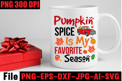 Pumpkin Spice Is My Favorite Season SVG cut file&2C;Fall svg bundle mega