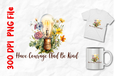 Have Courage Be Kind Light Bulb Flower