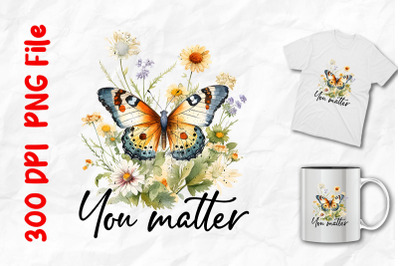 You Matter Vintage Butterfly Flowers