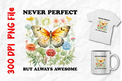 Never Perfect Always Awesome Butterfly