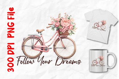 Follow Your Dreams Pink Bicycle Flowers