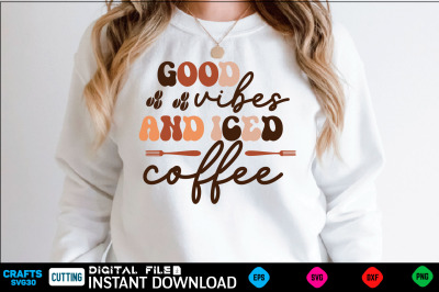 Good vibes and Iced coffee Retro Svg Design