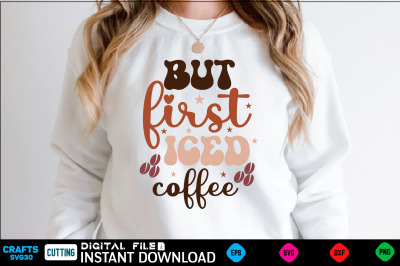 But first iced coffee Retro Svg Design