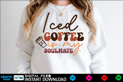 Iced coffee is my soulmate Retro Svg Design