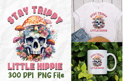 Stay Trippy Little Hippy Skull Mushroom