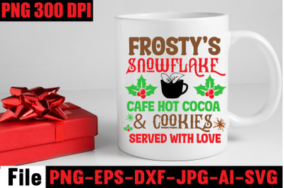 Frosty&amp;&23;039;s Snowflake Cafe Hot Cocoa &amp;amp; Cookies Served With Love SVG cut f