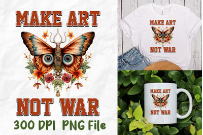 Make Art Not War Hippie Moth Flowers