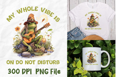 My Whole Vibe Do Not Disturb Hippie Frog