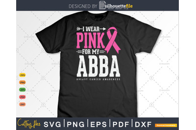 I wear Pink for my Abba Breast Cancer Awareness