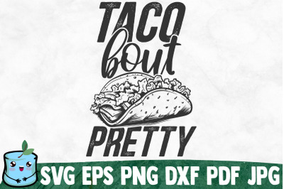 Taco Bout Pretty