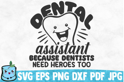 Dental Assistant Because Dentists Need Heroes Too