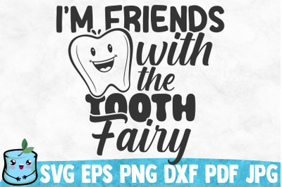 I&amp;&23;039;m Friends With The Tooth Fairy