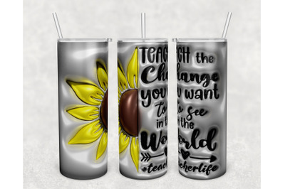 3D Teach The Change You Want To See In The World Tumbler Wrap