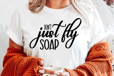 donot just fly soap