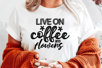 live on coffee and flowers svg