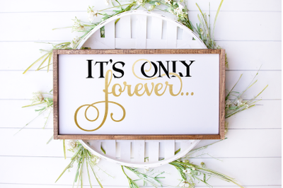 It&#039;s Only Forever | SVG | PNG | DXF | EPS