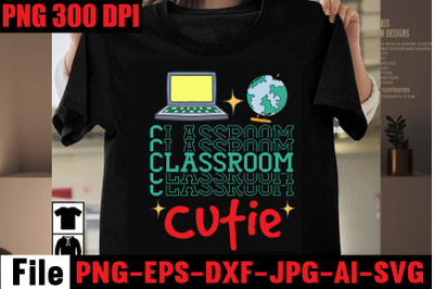 Classroom Cutie SVG cut file&2C;Back to school svg bundle &2C; teacher tshir