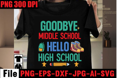 Goodbye Middle School Hello High School SVG cut file&2C;Back to school sv