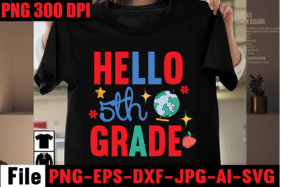 Hello 5th Grade SVG cut file&2C;Back to school svg bundle &2C; teacher tshir