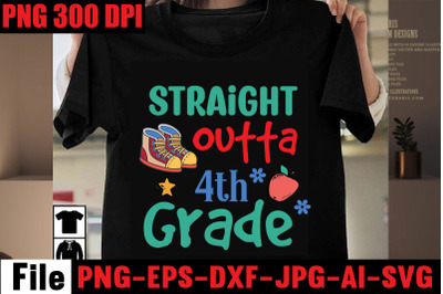 Straight Outta 4th Grade SVG cut file&2C;Back to school svg bundle &2C; teac