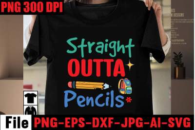 Straight Outta Pencils SVG cut file,Back to school svg bundle , teache