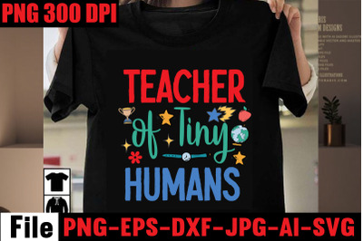 Teacher Of Tiny Humans SVG cut file&2C;Back to school svg bundle &2C; teache