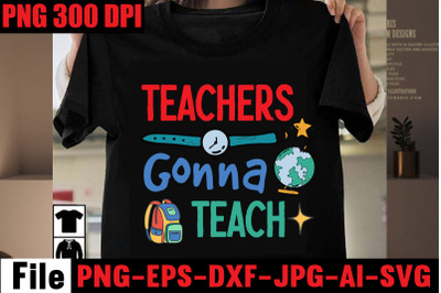 Teachers Gonna Teach SVG cut file,Back to school svg bundle , teacher