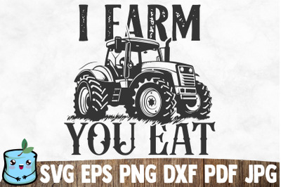 I Farm You Eat