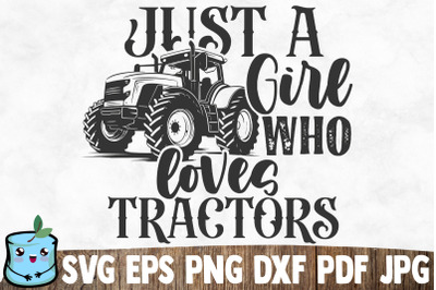 Just A Girl Who Loves Tractors