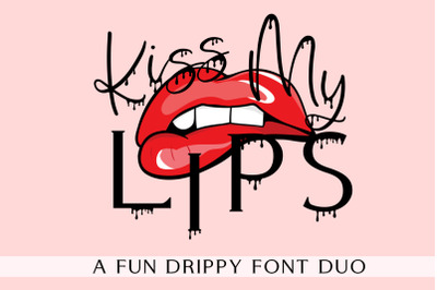 Kiss My Lips - A Dripping Font Duo