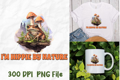 I&amp;&23;039;m Hippie By Nature Frog Mushrooms